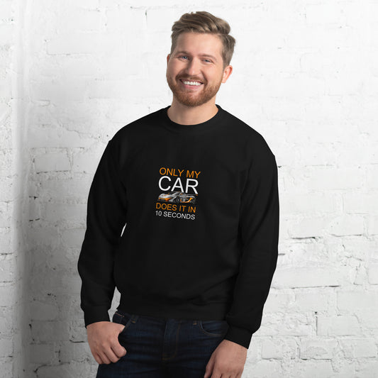 10 Second Car Unisex Sweatshirt